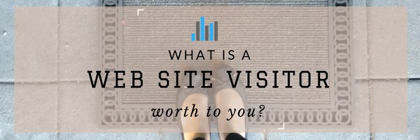 What Is A Web Site Visitor Worth To You?