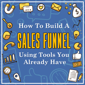 How-To-Build-A-Sales-Funnel-Using-Tools-You-Already-Have-800